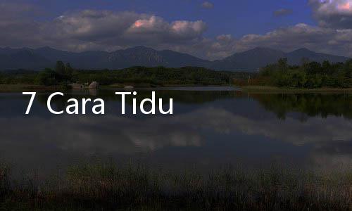 7 Cara Tidur Nyenyak saat Cuaca Panas Tanpa Pakai AC